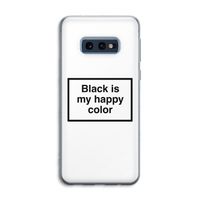 Black is my happy color: Samsung Galaxy S10e Transparant Hoesje