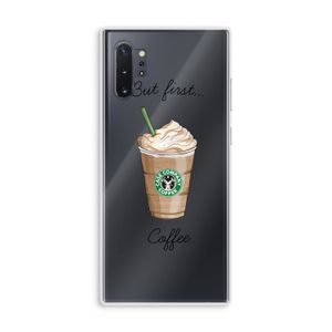 But first coffee: Samsung Galaxy Note 10 Plus Transparant Hoesje