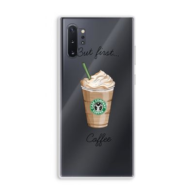 But first coffee: Samsung Galaxy Note 10 Plus Transparant Hoesje