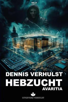 Hebzucht - Dennis Verhulst - ebook