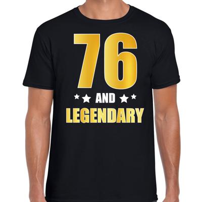 76 and legendary verjaardag cadeau t-shirt - zwart - gouden letters - heren - 76 jaar geworden