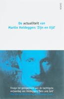 De actualiteit van Martin Heideggers &apos;Zijn en tijd&apos; (Paperback)