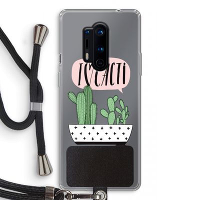 I love cacti: OnePlus 8 Pro Transparant Hoesje met koord