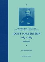 Joost Halbertsma 1789-1869 een biografie (Hardback)
