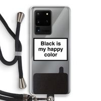 Black is my happy color: Samsung Galaxy S20 Ultra Transparant Hoesje met koord