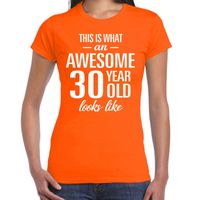 Awesome 30 year / 30 jaar cadeau t-shirt oranje dames - thumbnail