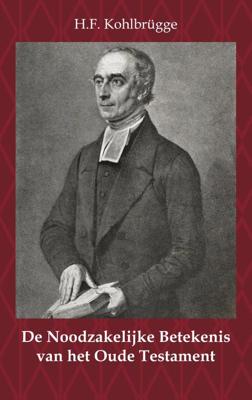 De Noodzakelijke Betekenis van het Oude Testament (Paperback)