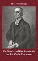 De Noodzakelijke Betekenis van het Oude Testament (Paperback)