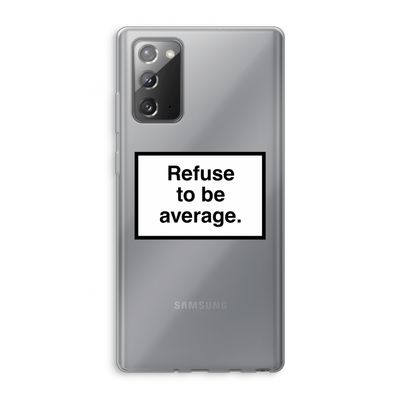 Refuse to be average: Samsung Galaxy Note 20 / Note 20 5G Transparant Hoesje