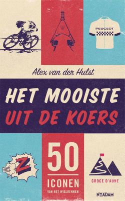 Het mooiste uit de koers - Alex van der Hulst - ebook