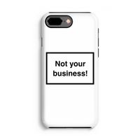 Not your business: iPhone 7 Plus Tough Case