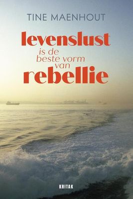Levenslust is de beste vorm van rebellie - Tine Maenhout - Paperback (9789401473187)