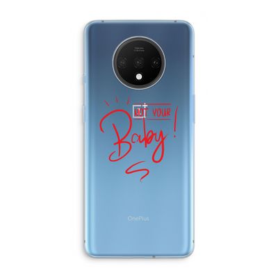 Not Your Baby: OnePlus 7T Transparant Hoesje