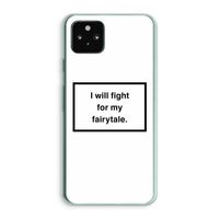 Fight for my fairytale: Google Pixel 5a 5G Transparant Hoesje
