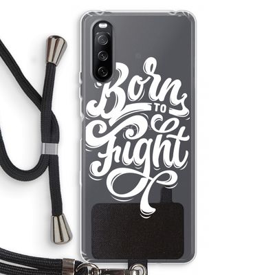 Born to Fight: Sony Sony Xperia 10 III Transparant Hoesje met koord