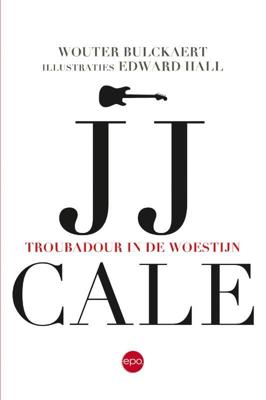 JJ Cale. Troubadour in de woestijn (Paperback)
