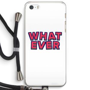 Whatever: iPhone 5 / 5S / SE Transparant Hoesje met koord