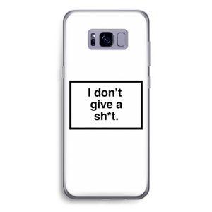 Don't give a shit: Samsung Galaxy S8 Transparant Hoesje