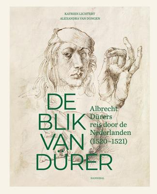 De blik van Dürer, Albrecht Dürers reis door de Nederlanden (Hardback)