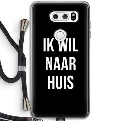 Ik wil naar huis - Zwart: LG V30 Transparant Hoesje met koord