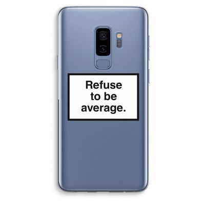 Refuse to be average: Samsung Galaxy S9 Plus Transparant Hoesje