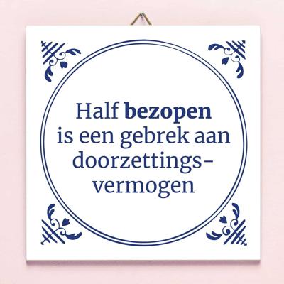 Tegeltje Half bezopen