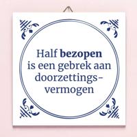 Tegeltje Half bezopen