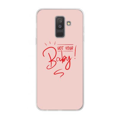 Not Your Baby: Samsung Galaxy A6 Plus (2018) Transparant Hoesje