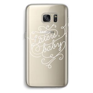 Laters, baby: Samsung Galaxy S7 Transparant Hoesje
