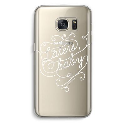 Laters, baby: Samsung Galaxy S7 Transparant Hoesje