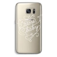 Laters, baby: Samsung Galaxy S7 Transparant Hoesje Laters, baby: Samsung Galaxy S7 Transparant Hoesje