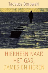 Hierheen naar het gas, dames en heren - Tadeusz Borowski - ebook