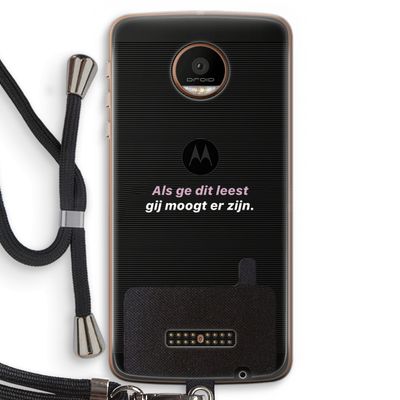 gij moogt er zijn: Motorola Moto Z Force Transparant Hoesje met koord