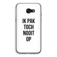 Ik pak nooit op: Samsung Galaxy A5 (2017) Transparant Hoesje