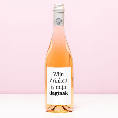 Wijnfles Wijn Drinken Is Nu Mijn Dagtaak - Rosé (Blush Rosé)