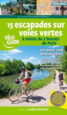 Fietsgids Véloguide 15 escapades sur voies vertes-moins de 2heures de Paris | Editions Ouest-France