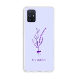 Be a wildflower: Galaxy A71 Transparant Hoesje