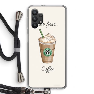 But first coffee: Samsung Galaxy A32 5G Transparant Hoesje met koord