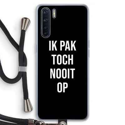Ik pak nooit op - Zwart: Oppo A91 Transparant Hoesje met koord
