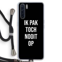 Ik pak nooit op - Zwart: Oppo A91 Transparant Hoesje met koord