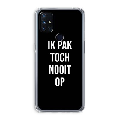 Ik pak nooit op - Zwart: OnePlus Nord N10 5G Transparant Hoesje