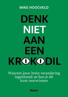 Denk niet aan een krokodil - Mike Hoogveld - ebook
