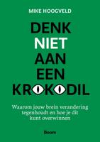 Denk niet aan een krokodil - Mike Hoogveld - ebook