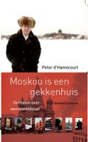 Moskou is een gekkenhuis - Verhalen over een wereldstad - Peter dHamencourt - ebook