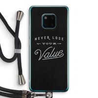 Never lose your value: Huawei Mate 20 Pro Transparant Hoesje met koord