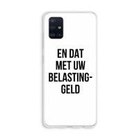 Belastinggeld: Galaxy A51 4G Transparant Hoesje Belastinggeld: Galaxy A51 4G Transparant Hoesje