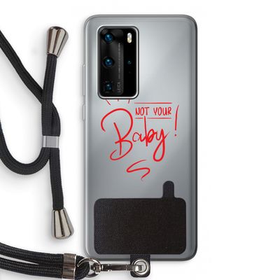 Not Your Baby: Huawei P40 Pro Transparant Hoesje met koord