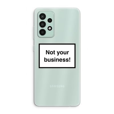 Not your business: Samsung Galaxy A52s 5G Transparant Hoesje