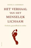 Het verhaal van het menselijk lichaam - Daniel E. Lieberman - ebook