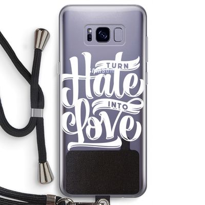 Turn hate into love: Samsung Galaxy S8 Transparant Hoesje met koord